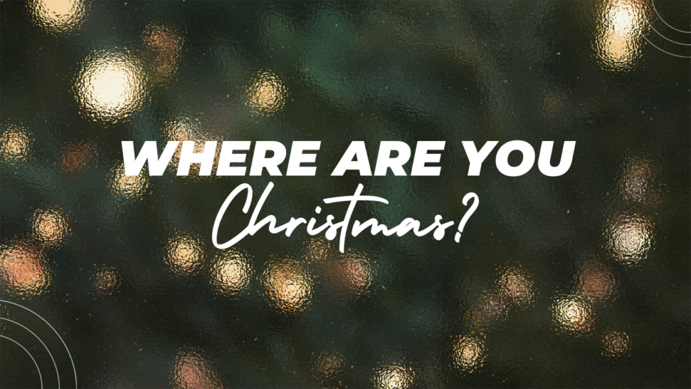 Where are you Christmas 